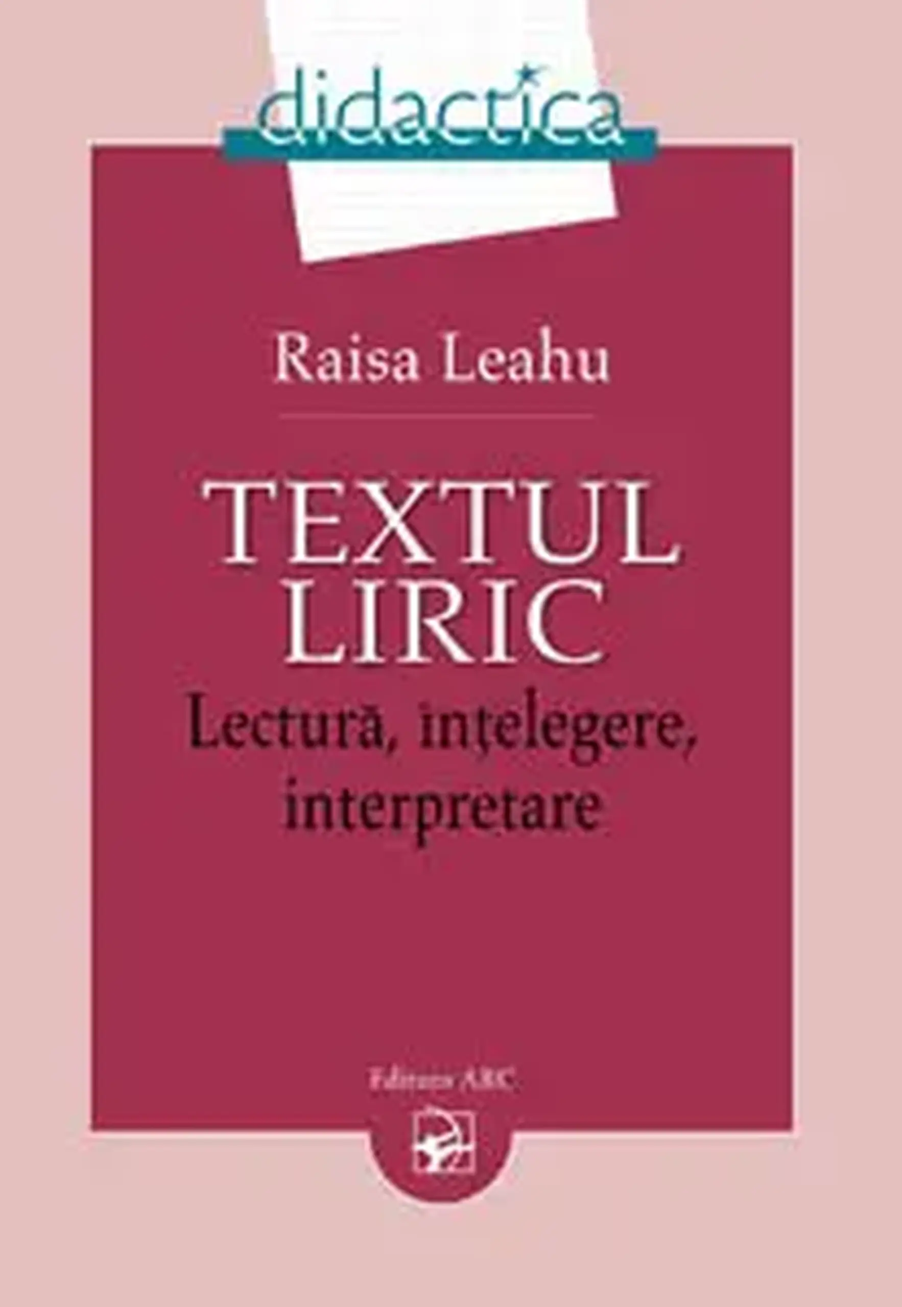Didactica. Textul liric. Lectura, intelegere, interpretare | Raisa Leahu