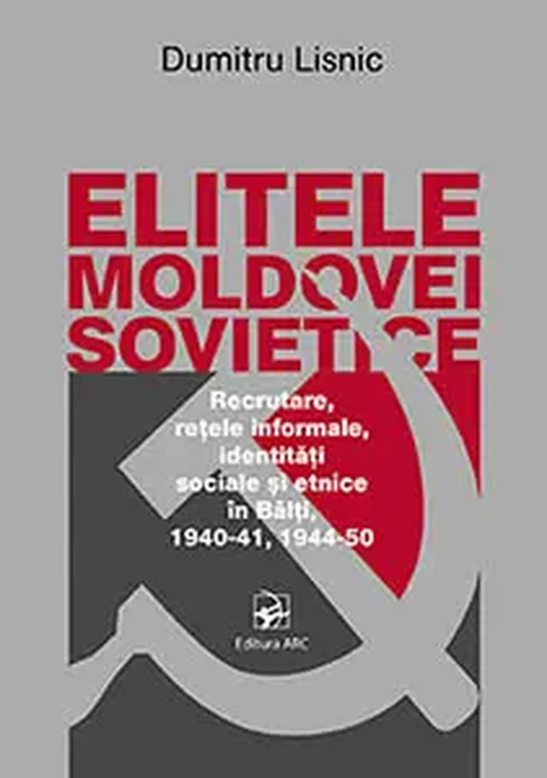 Elitele Moldovei Sovietice | Dumitru Lisnic
