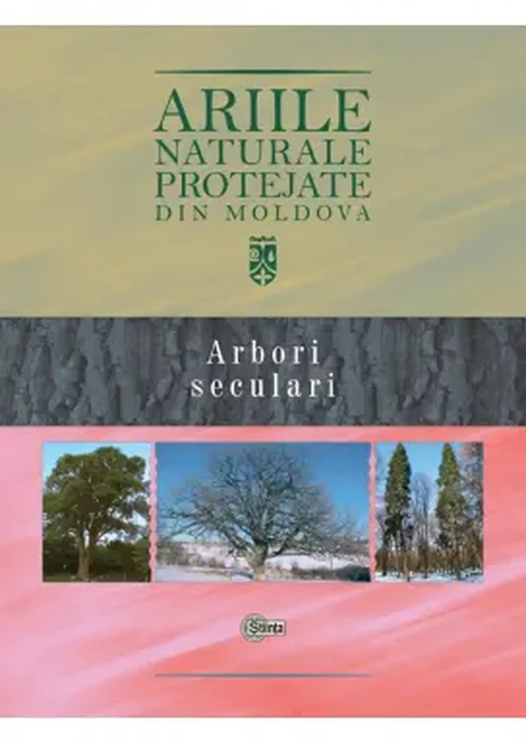 Ariile naturale protejate din Moldova. Vol.2. Arbori seculari | Gheorghe Postolache