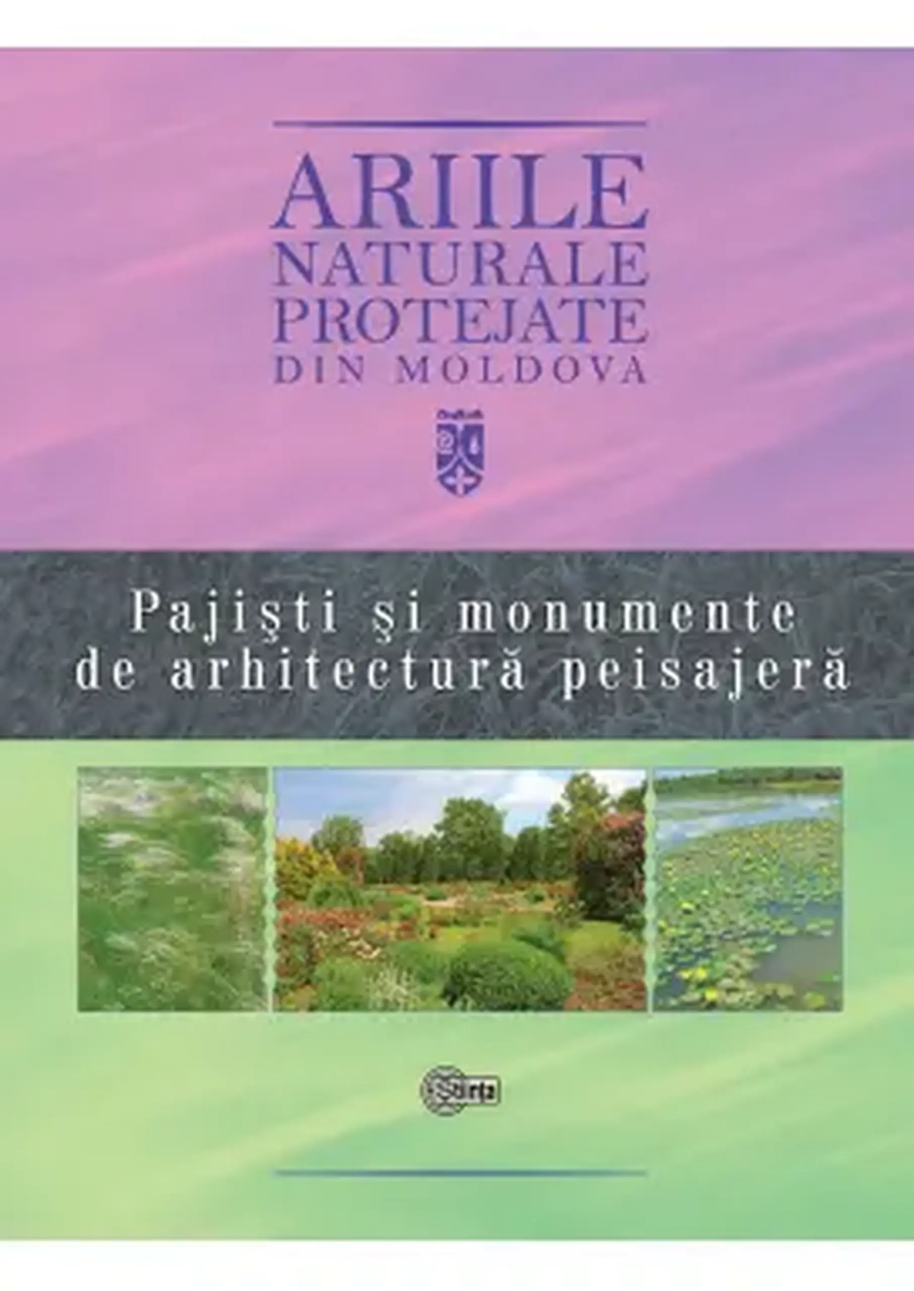 Ariile naturale protejate din Moldova. Vol.4. Pajisti si monumente de arhitectura peisajera | Gheorghe Postolache, Vasile Bucatel, Stefan Lazu, Alexandru Teleuta, Aliona Miron