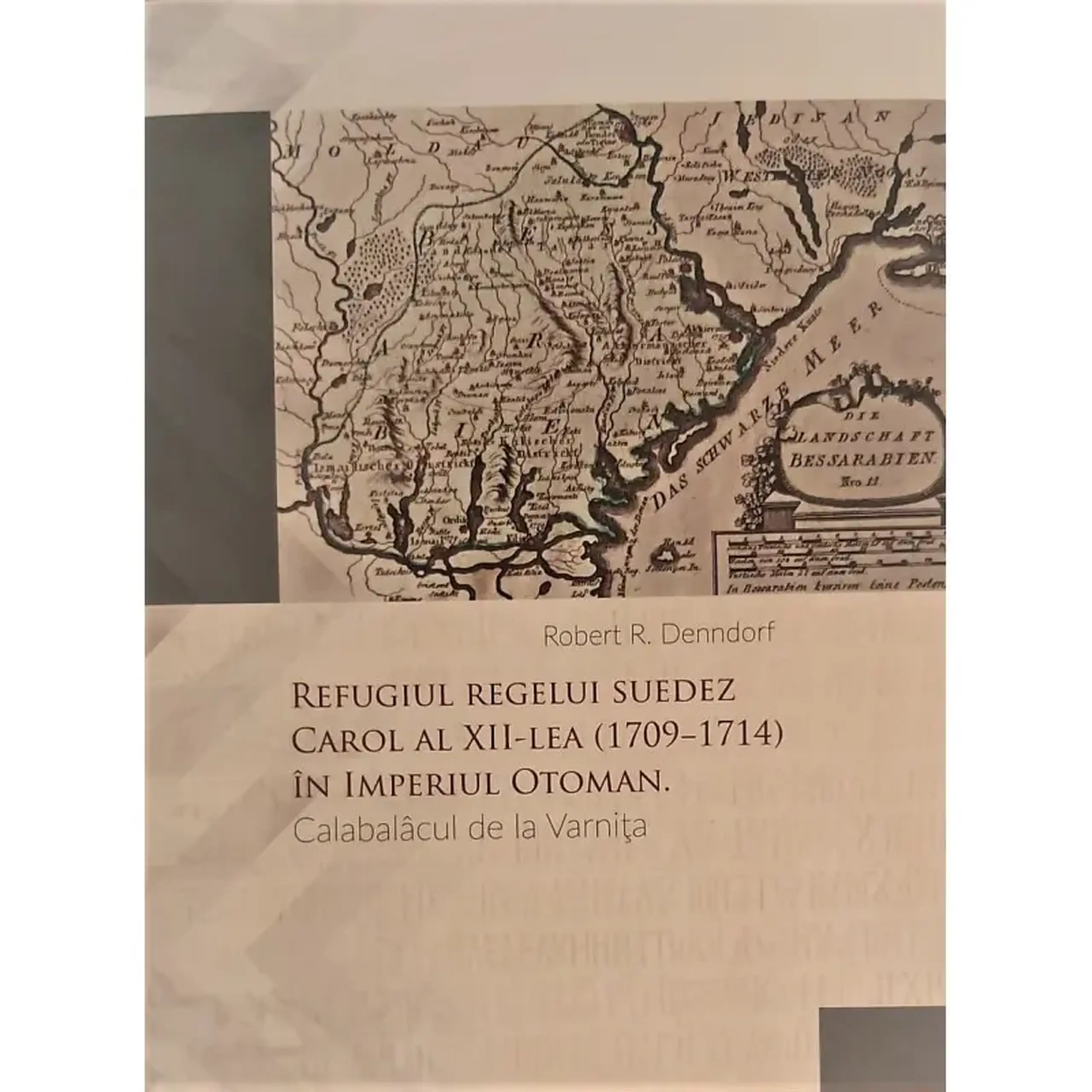 Refugiul regelui suedez Carol al XII-lea (1709-1714) in imperiul Otoman | Robert Denndorf