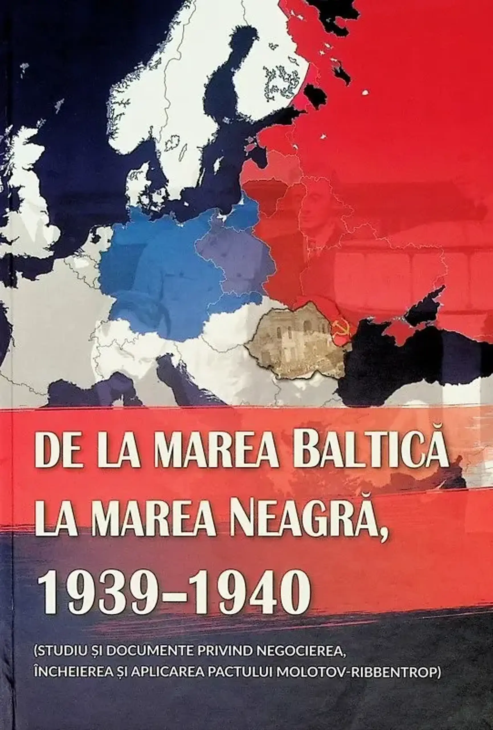 De la Marea Baltica la Marea Neagra. 1939 -1940 | Ion Siscanu, Daniela Siscanu