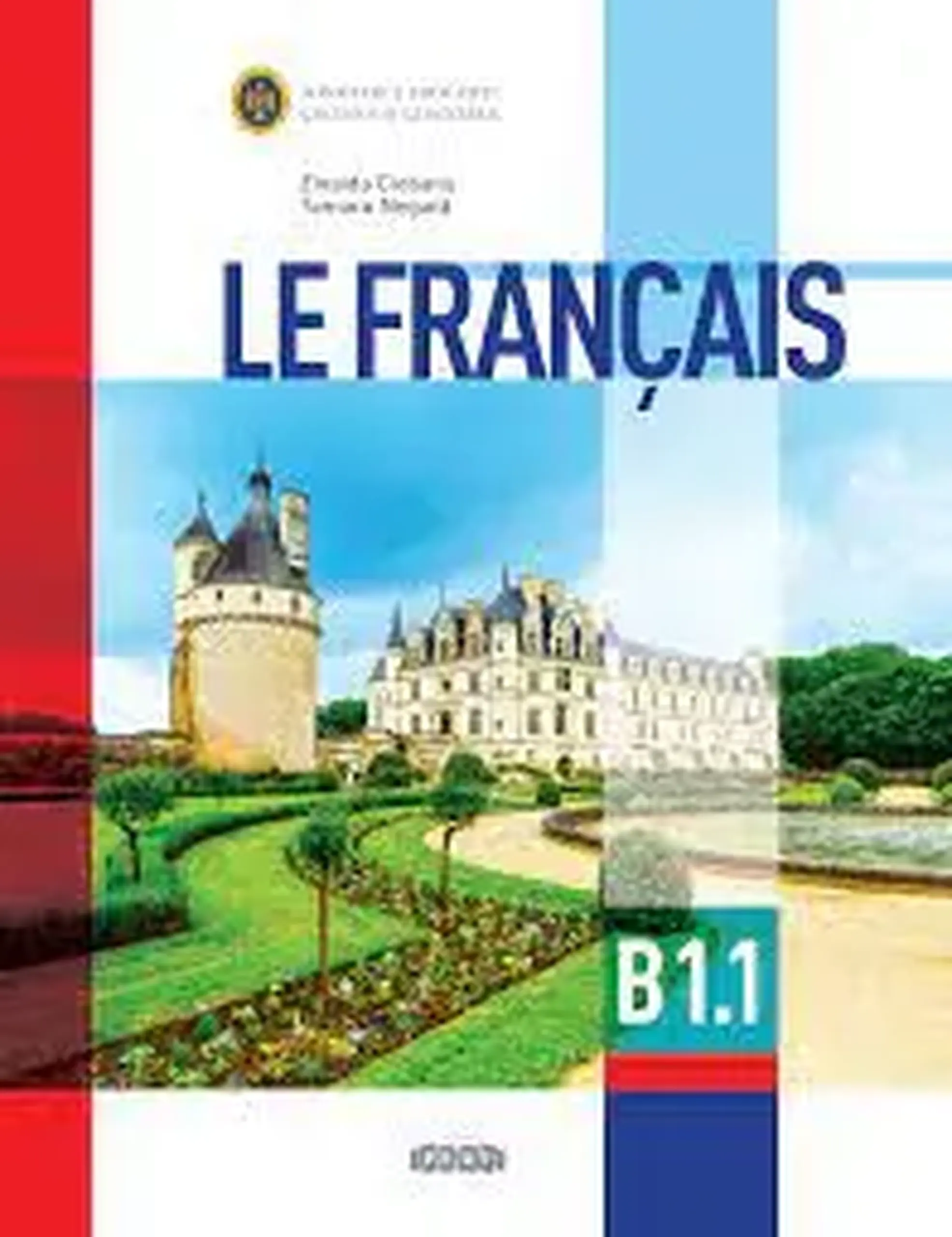Le Francais. Classe de 10e. B1.1 | Zinaida Ciobanu, Tamara Negara