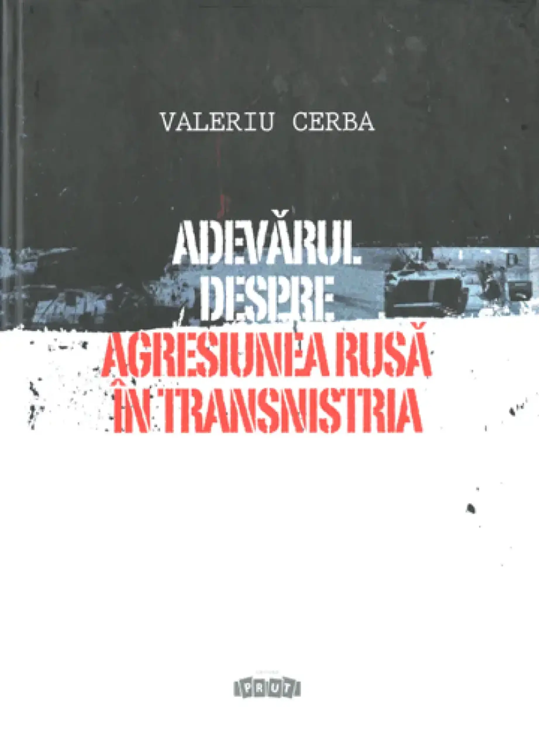 Adevarul despre agresiunea rusa in Transnistria | Valeriu Cerba