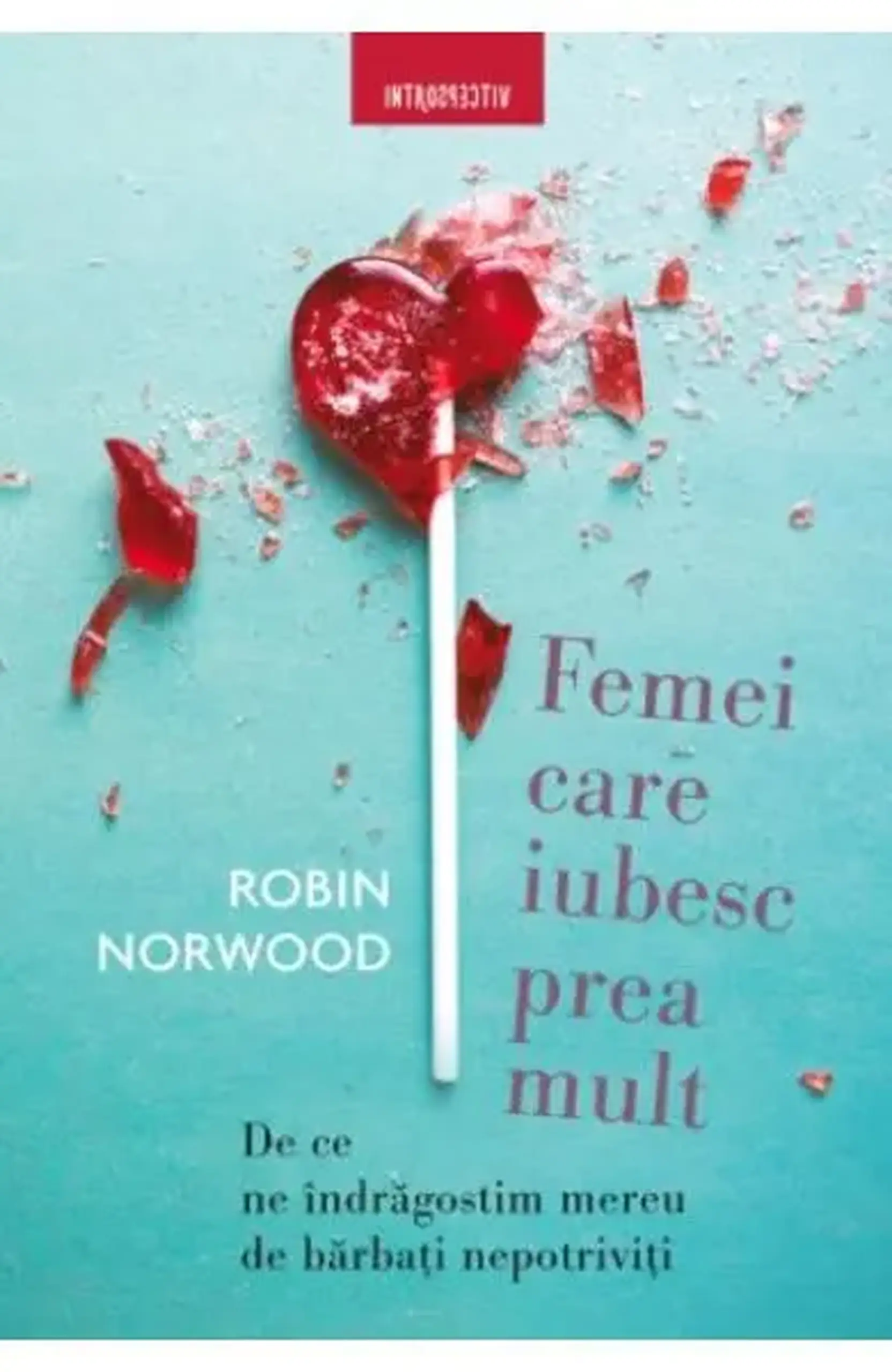 Femei care iubesc prea mult | Robin Norwood