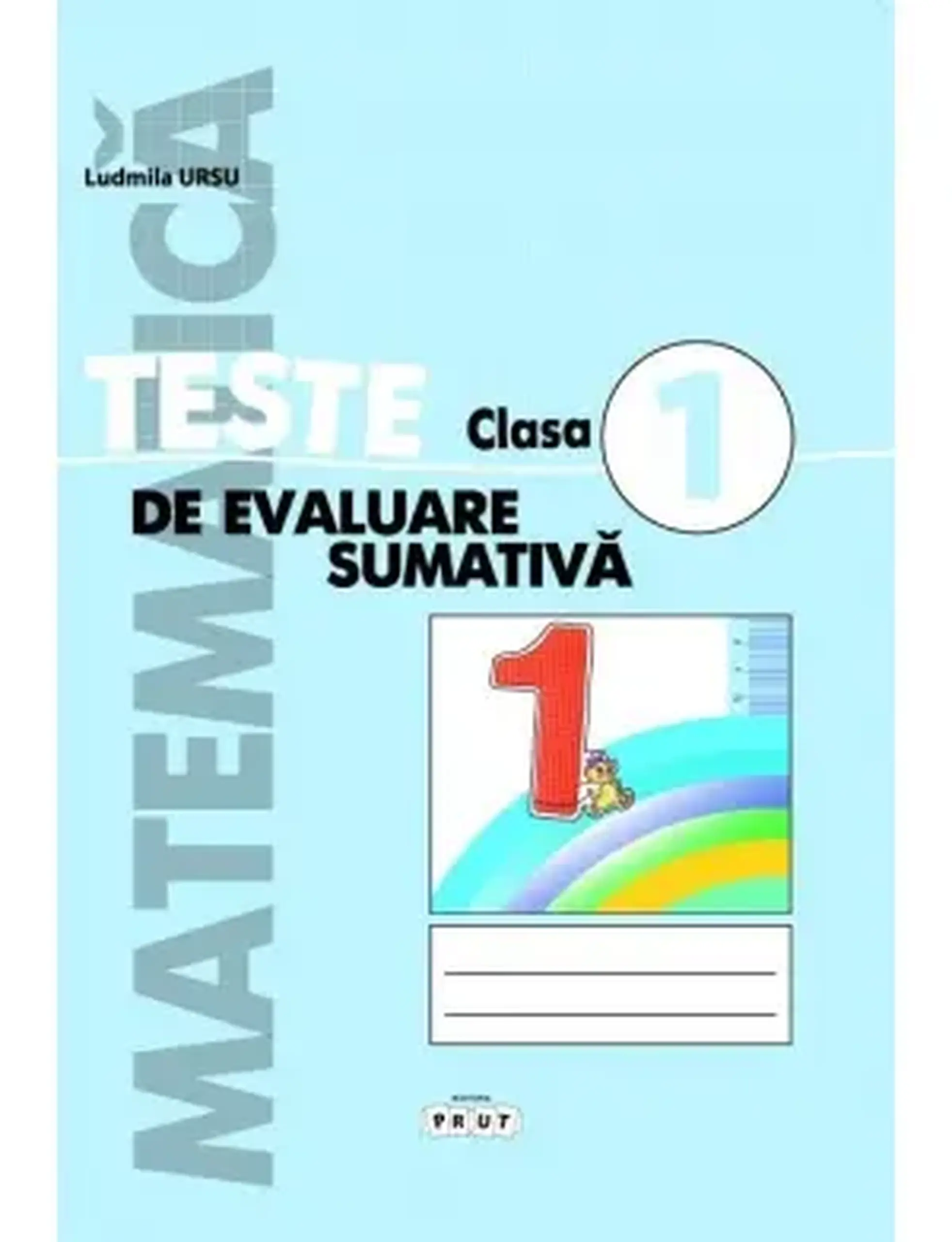 Matematica cl.1. Teste de evaluare sumativa | Ludmila Ursu