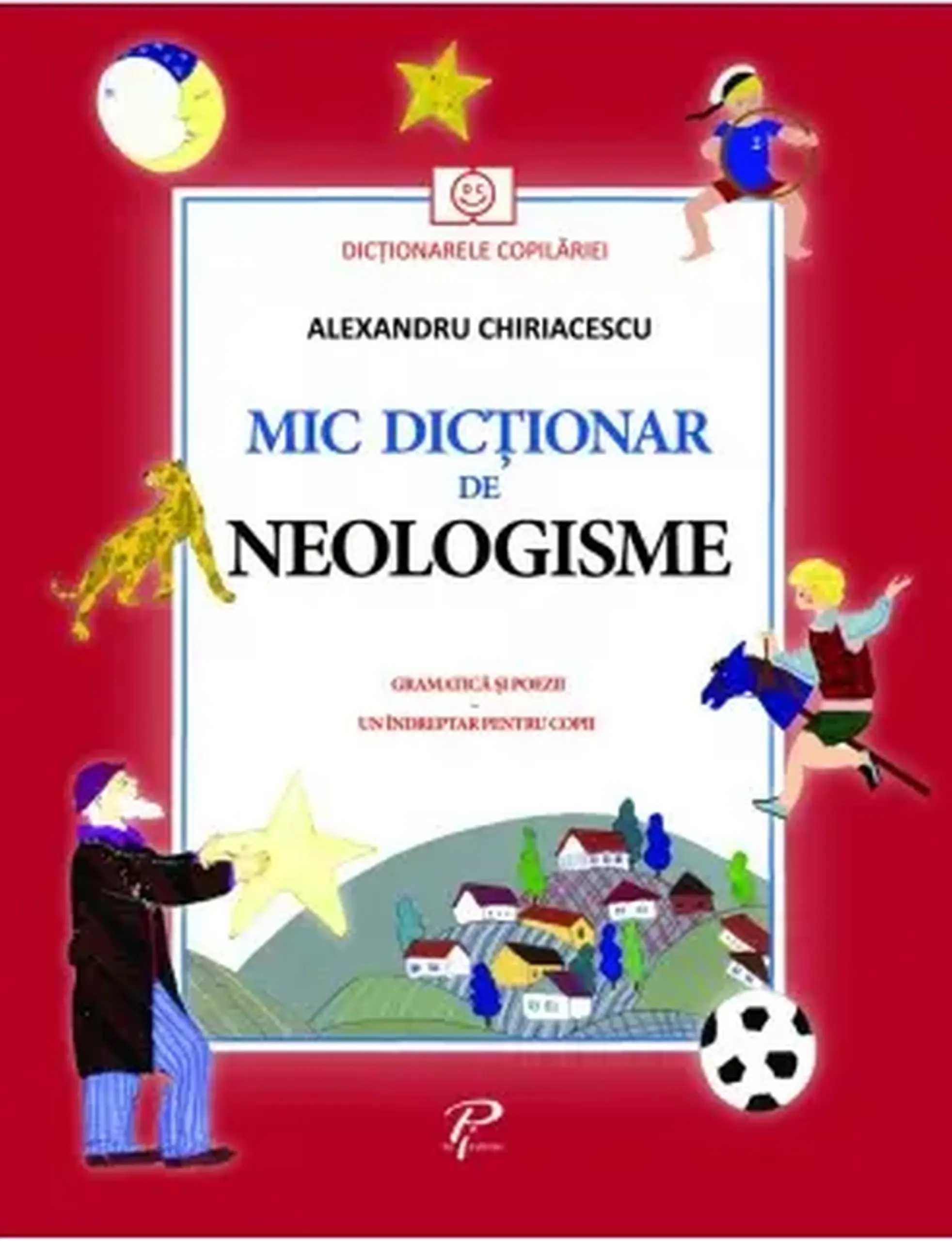 Mic dictionar de neologisme | Alexandru Chiriacescu