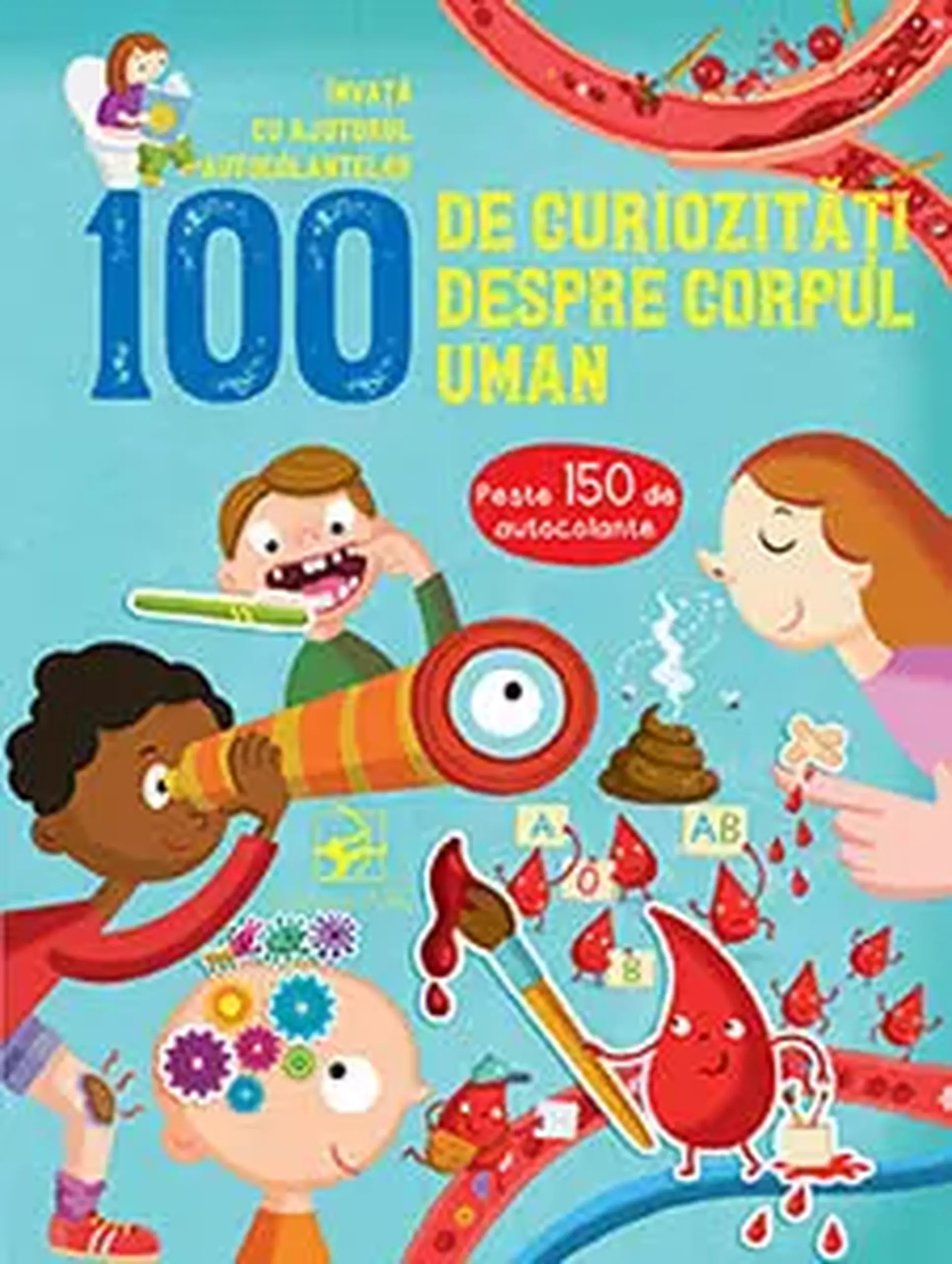 100 de curiozitati despre corpul uman. Peste 150 de autocolante