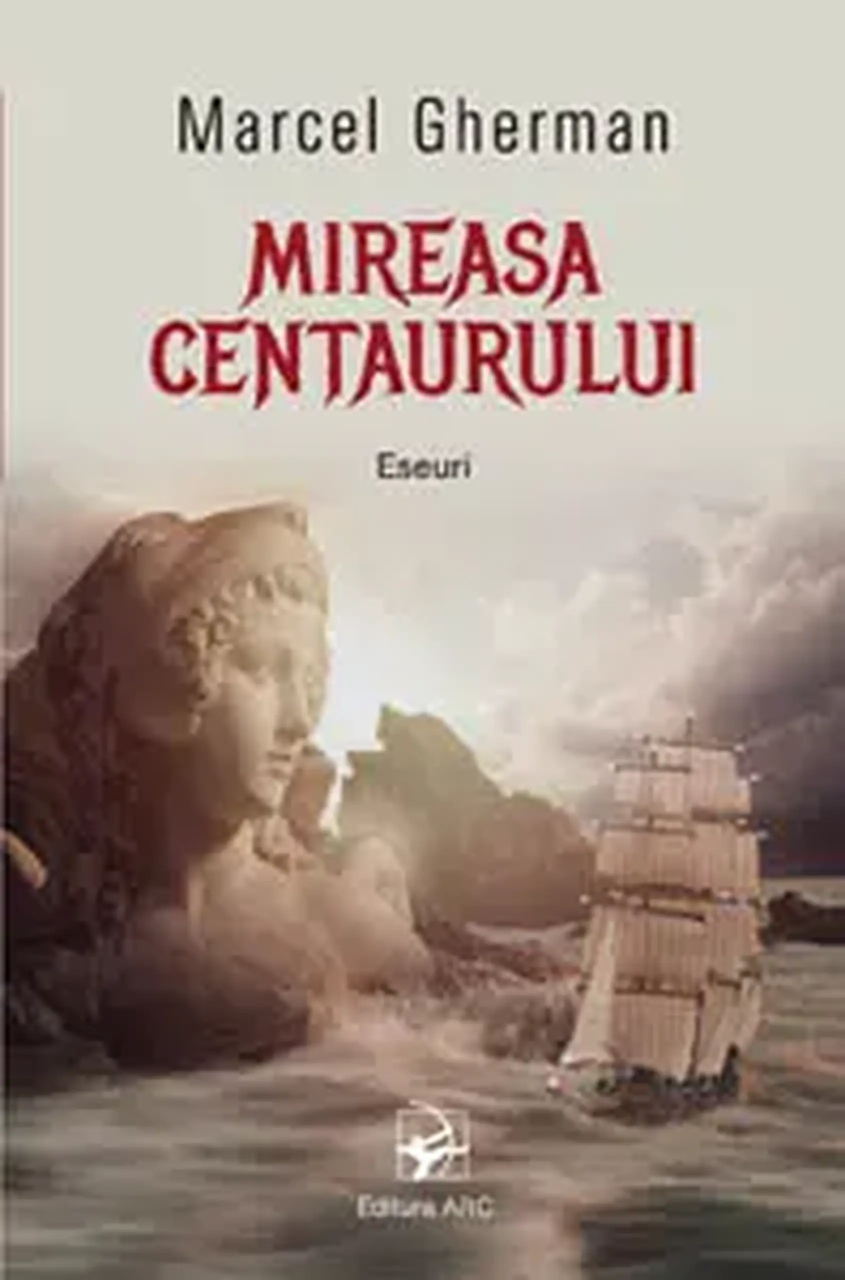 Mireasa centaurului. Eseuri | Gherman Marcel