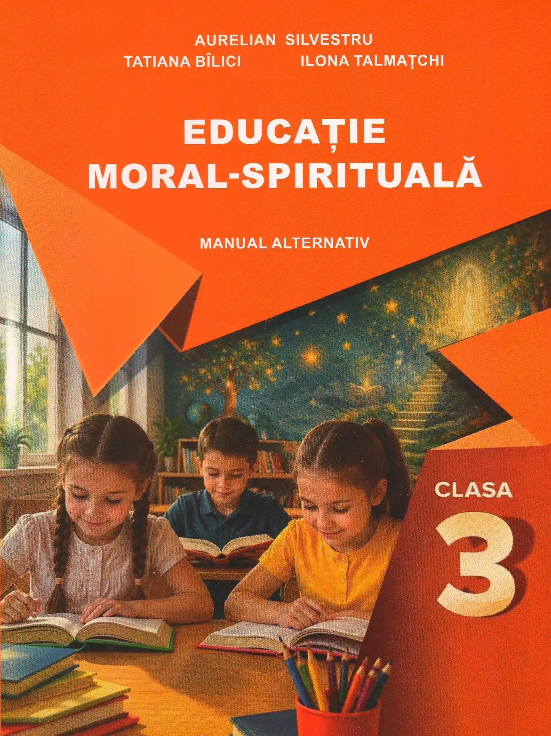 Educatie moral-spirituala cl.3. Manual | Aurelian Silvestru, Tatiana Bilici, Ilona Talmatchi