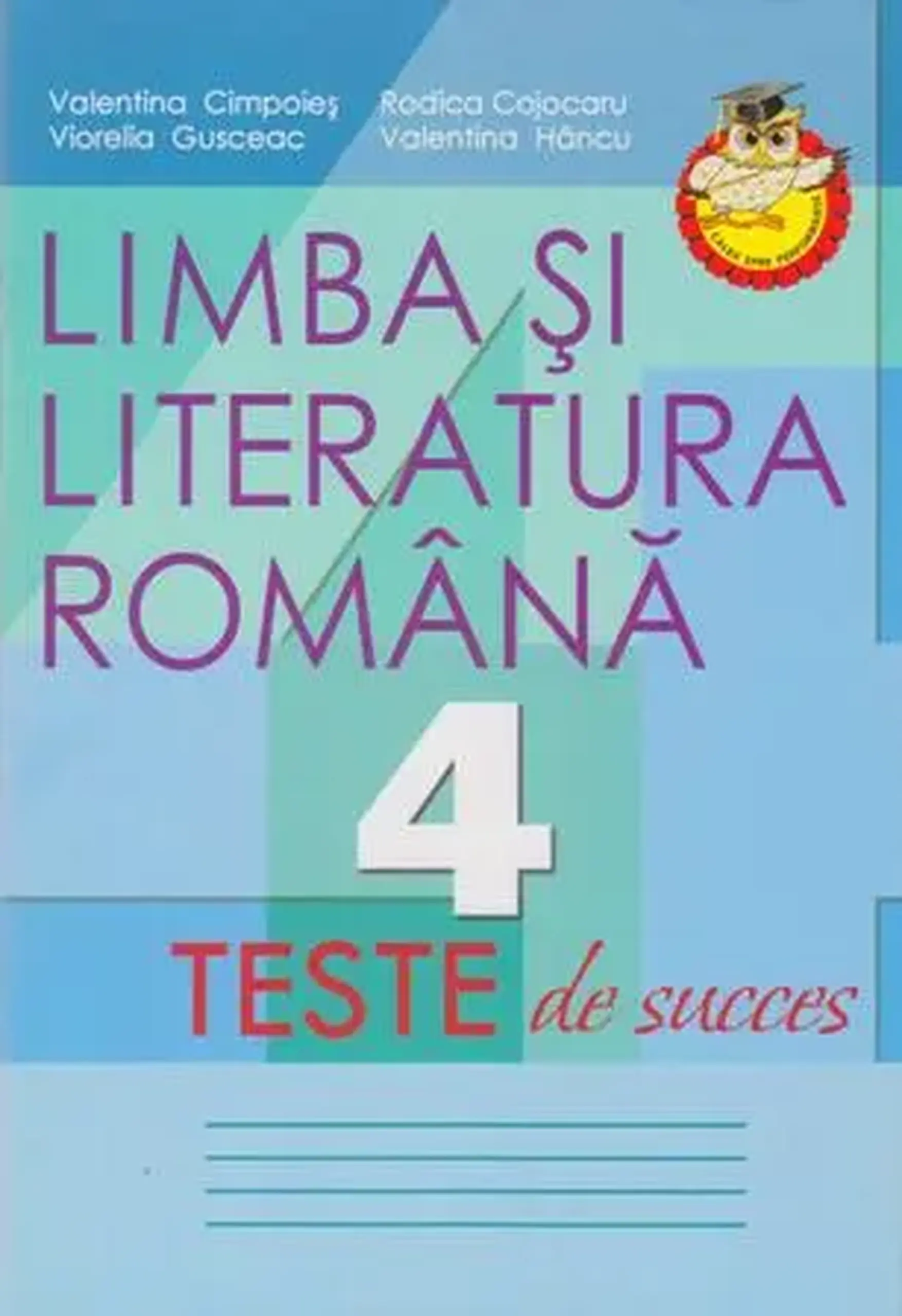 Limba si literatura romana cl.4. Teste de succes | Valentina Cimpoies