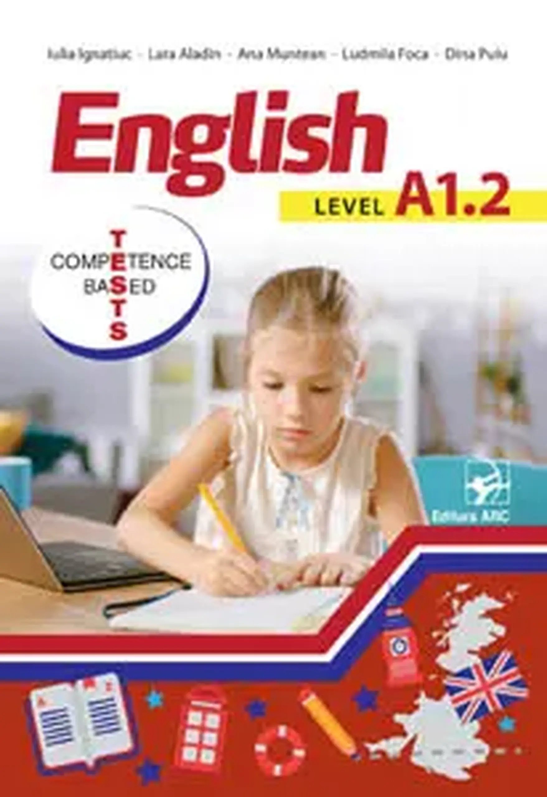 English. Level A1.2. Competence based tests cl.3 | Iulia Ignatiuc, Lara Aladin, Ana Muntean, Ludmila Foca, Dina Puiu
