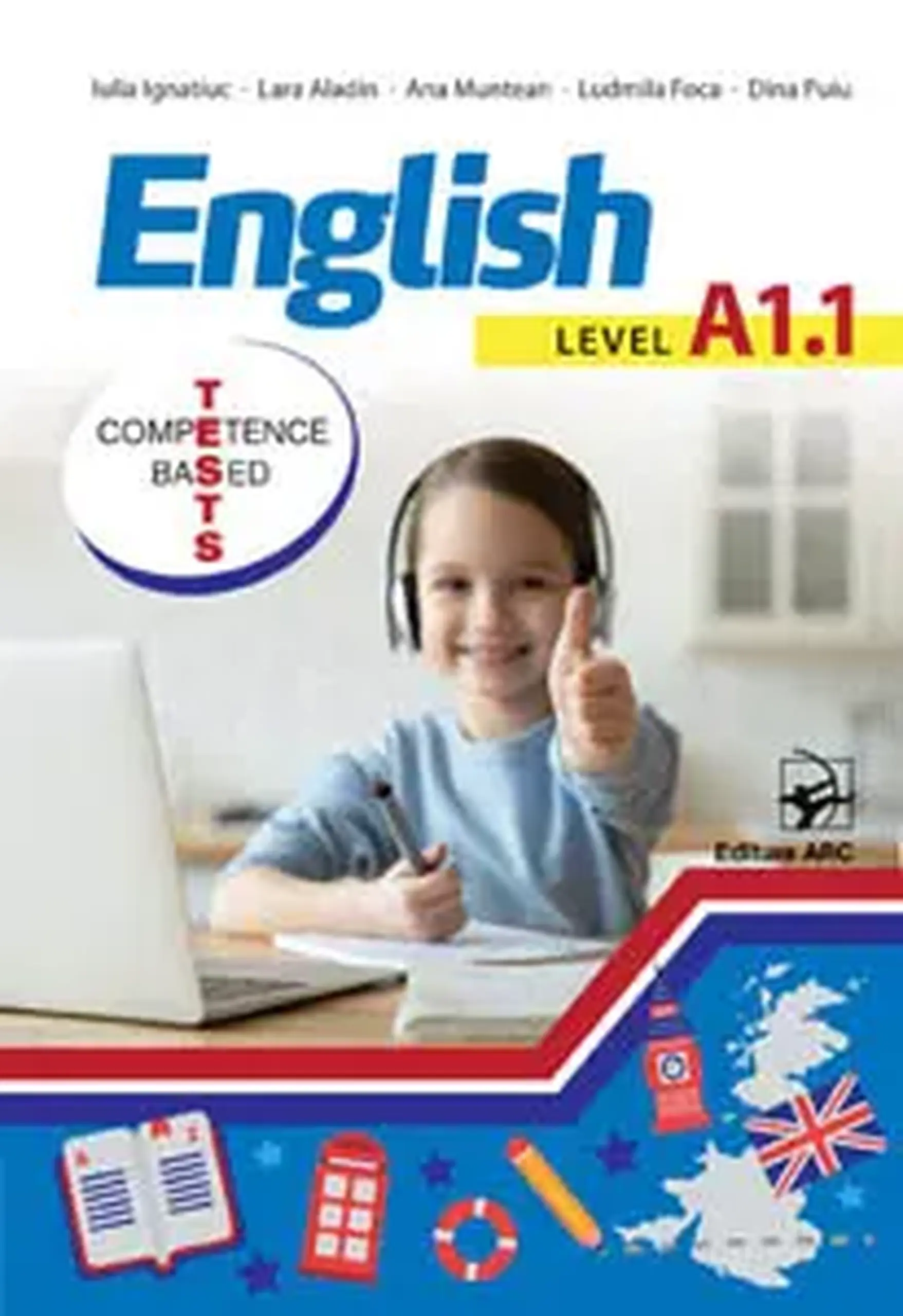 English. Level A1.1. Competence based tests cl.2 | Iulia Ignatiuc, Lara Aladin, Ana Muntean, Ludmila Foca, Dina Puiu