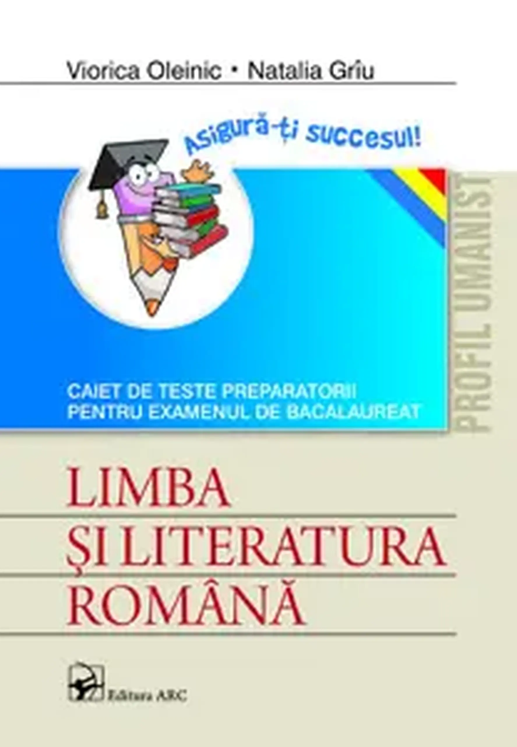 Limba si literatura romana cl.12. Caiet de teste...(profil umanist) | Viorica Oleinic, Natalia Griu