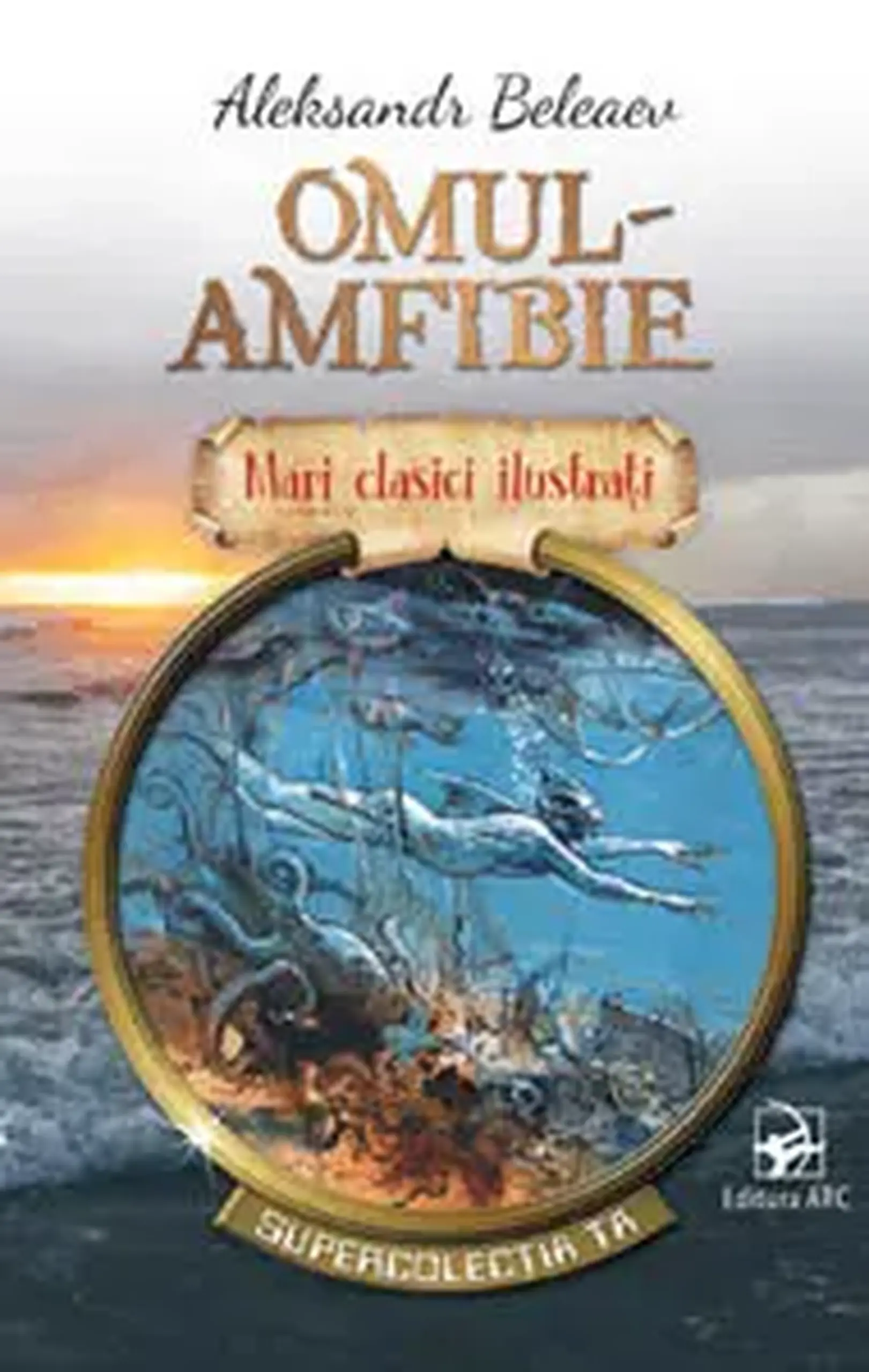 Mari clasici ilustrati. Omul-amfibie | Aleksandr Beleaev