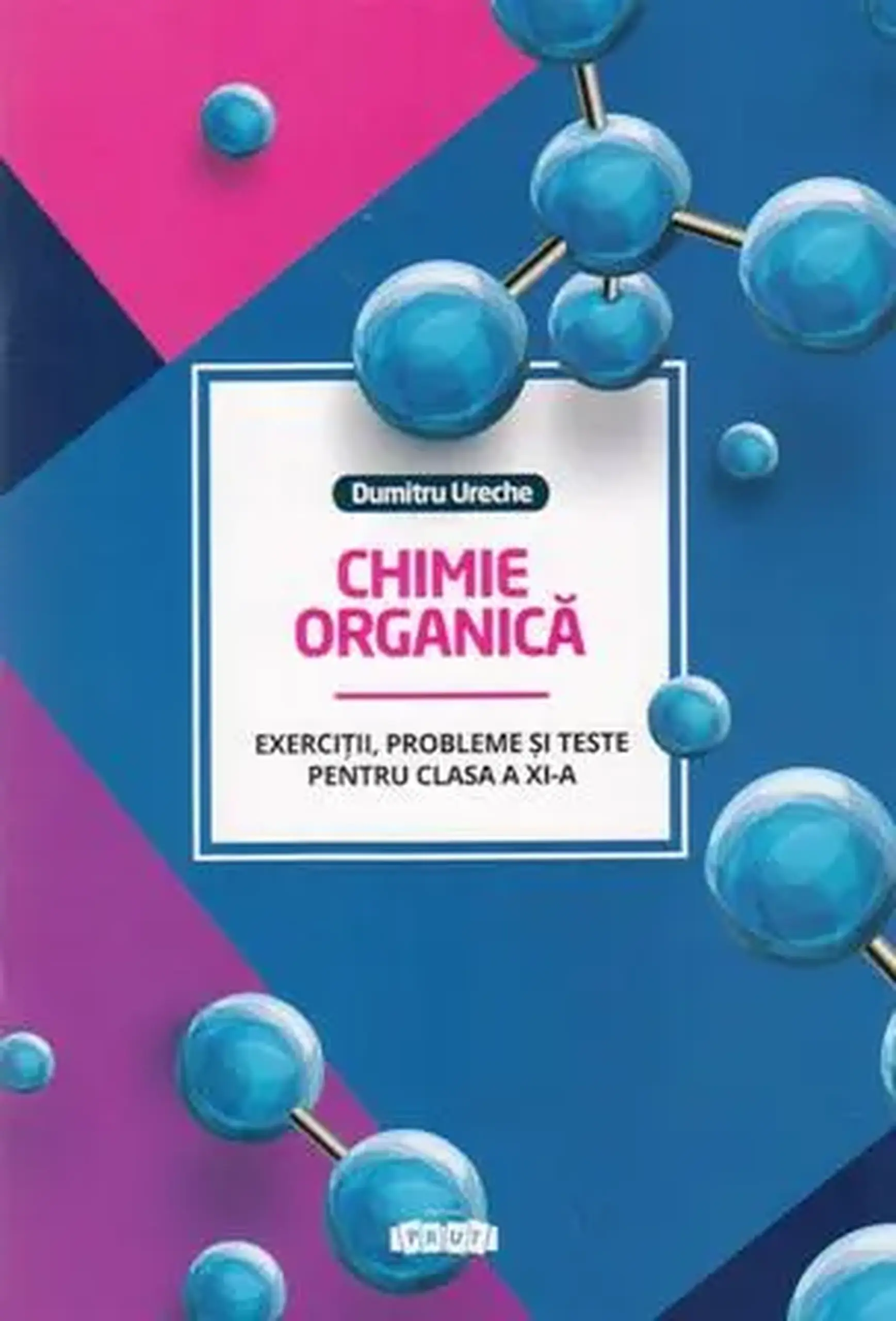 Chimie organica cl.11. Exercitii, probleme si teste | Dumitru Ureche
