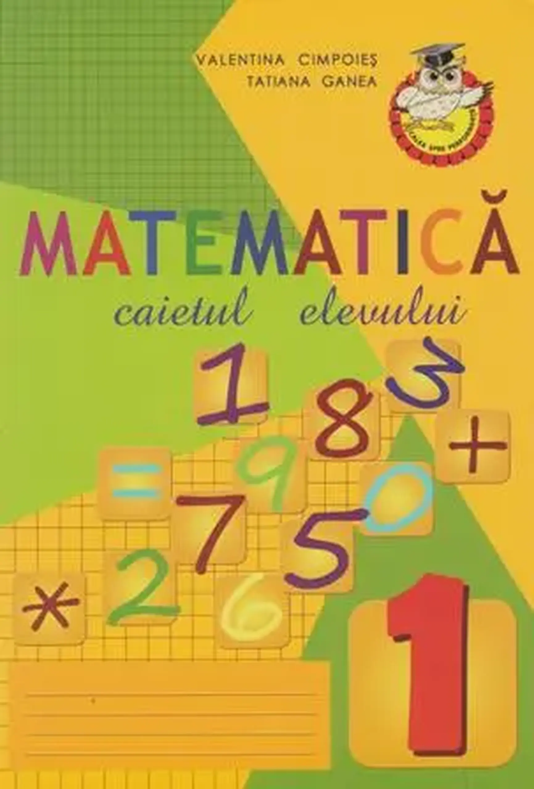 Matematica cl.1. Caietul elevului | Valentina Cimpoies