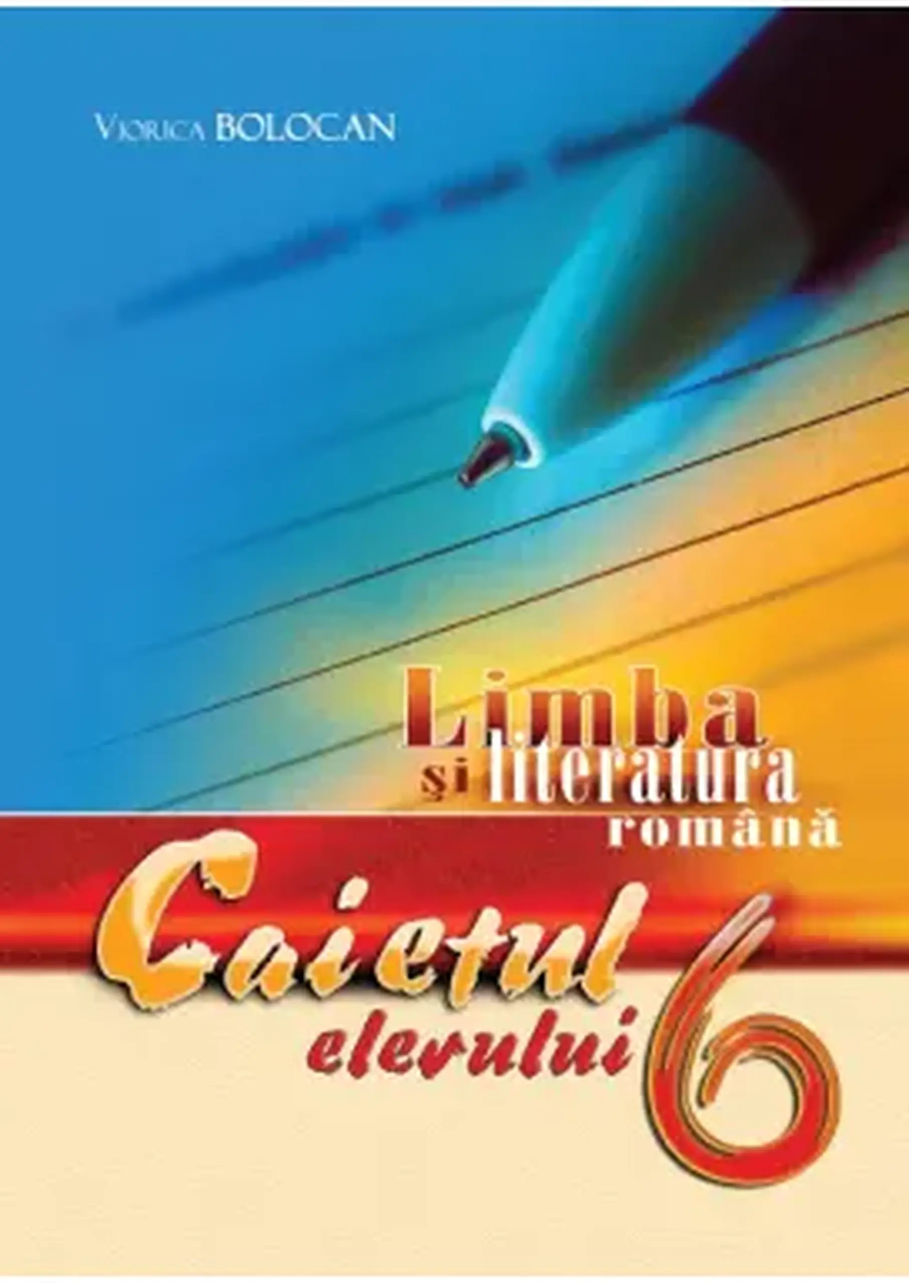 Limba si literatura romana cl.6. Caietul elevului | Viorica Bolocan