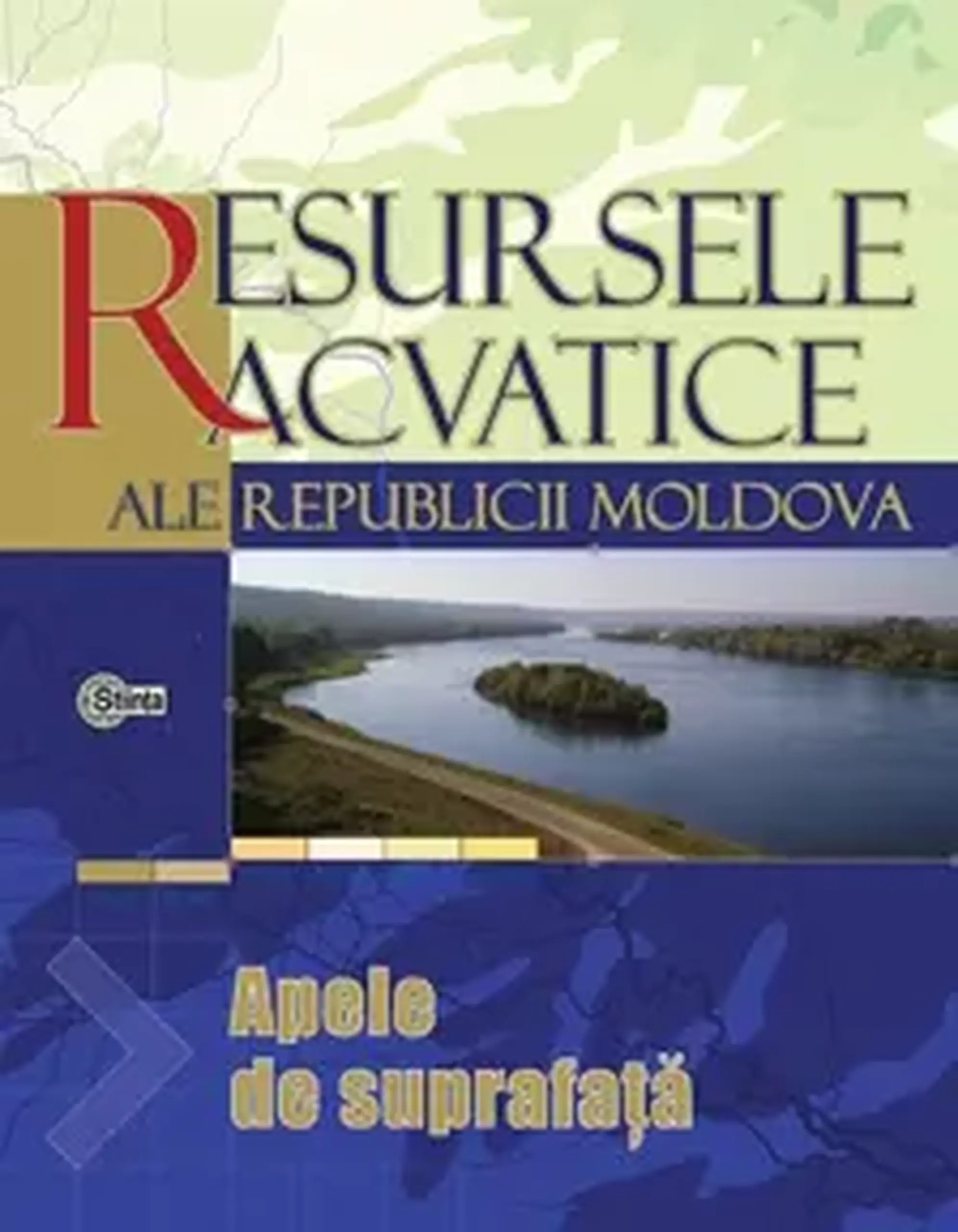 Resursele acvatice ale RM. Vol.1. Apele de suprafata | Valeriu Cazac, Constantin Mihailescu, Gherman Bejenaru, Gavril Galca