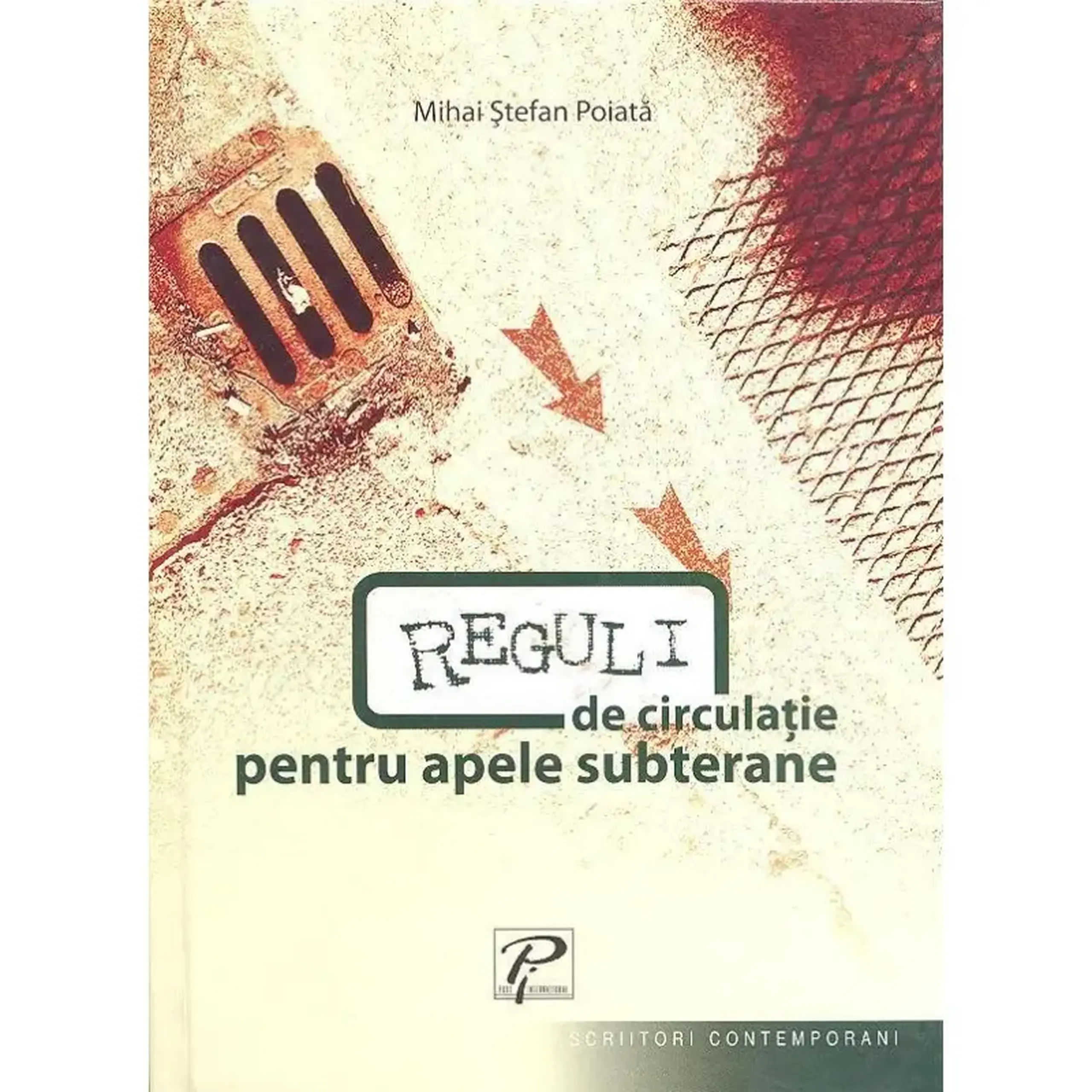 Scriitori contemporani. Reguli de circulatie pentru apele subterane | Mihai Stefan Poiata