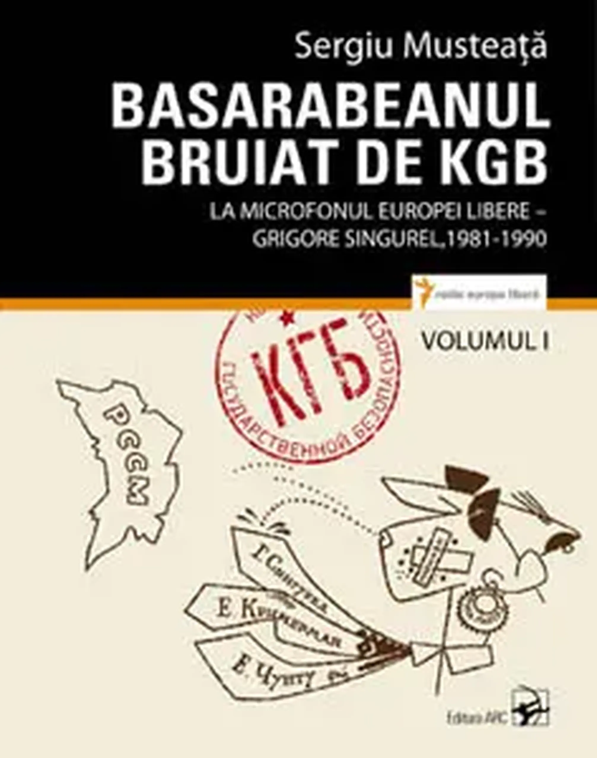 Basarabeanul bruiat de KGB. Vol.1. | Sergiu Musteata