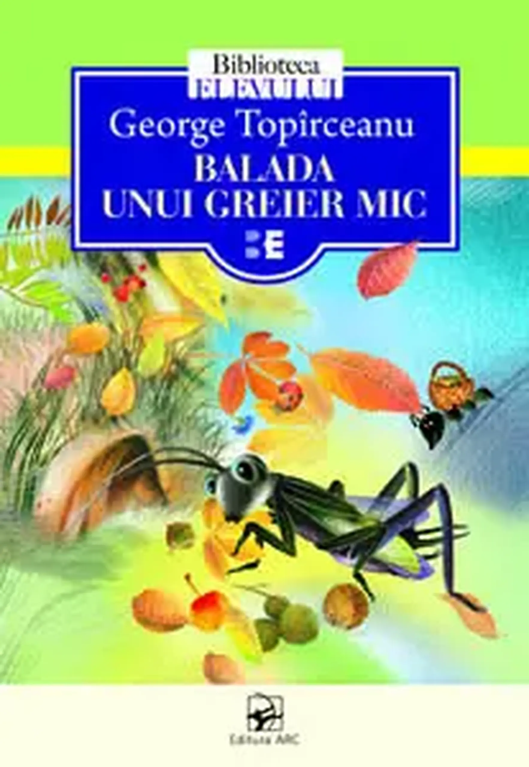 Biblioteca elevului. Balada unui greier mic | George Toparceanu