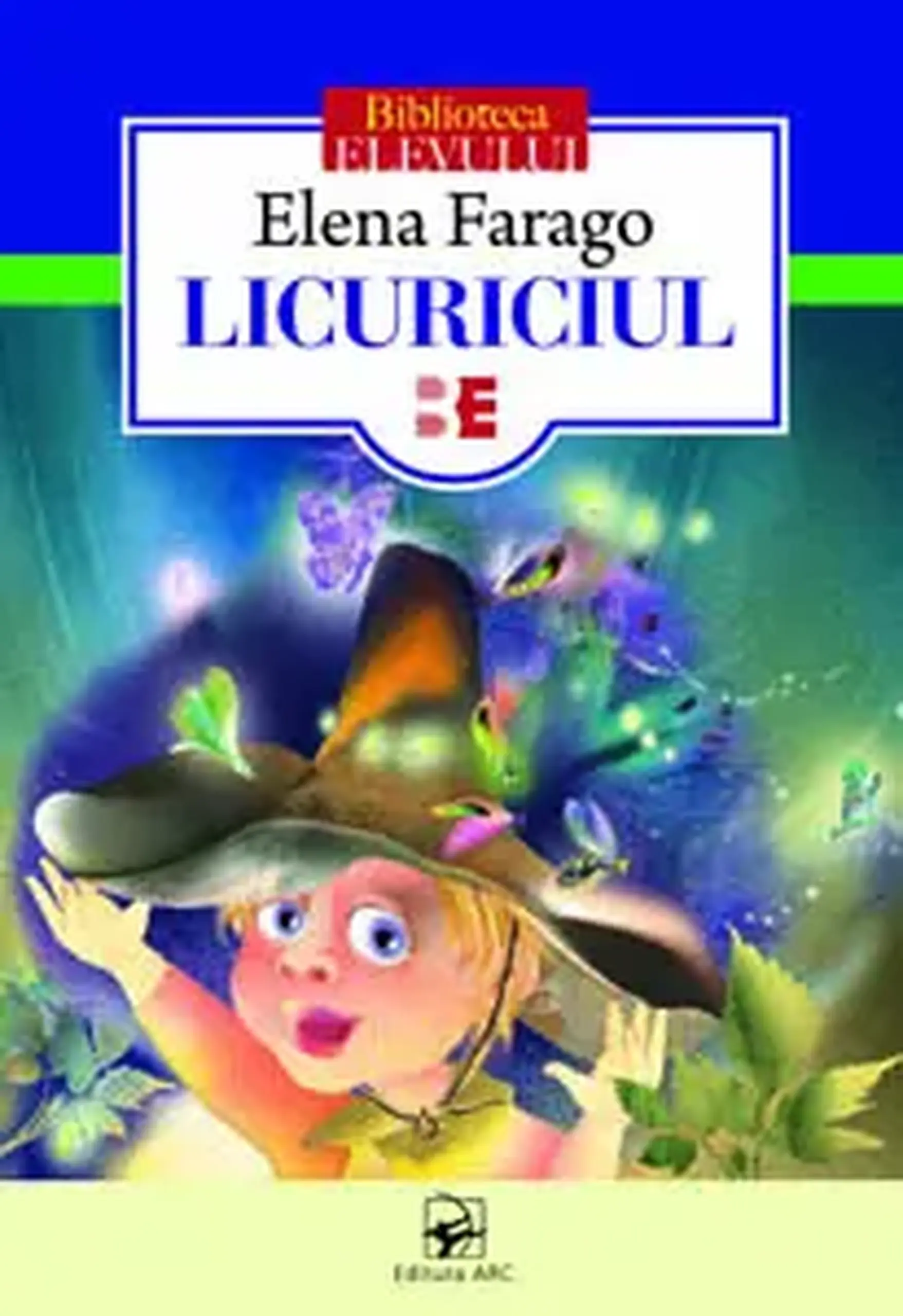 Biblioteca elevului. Licuriciul | Elena Farago
