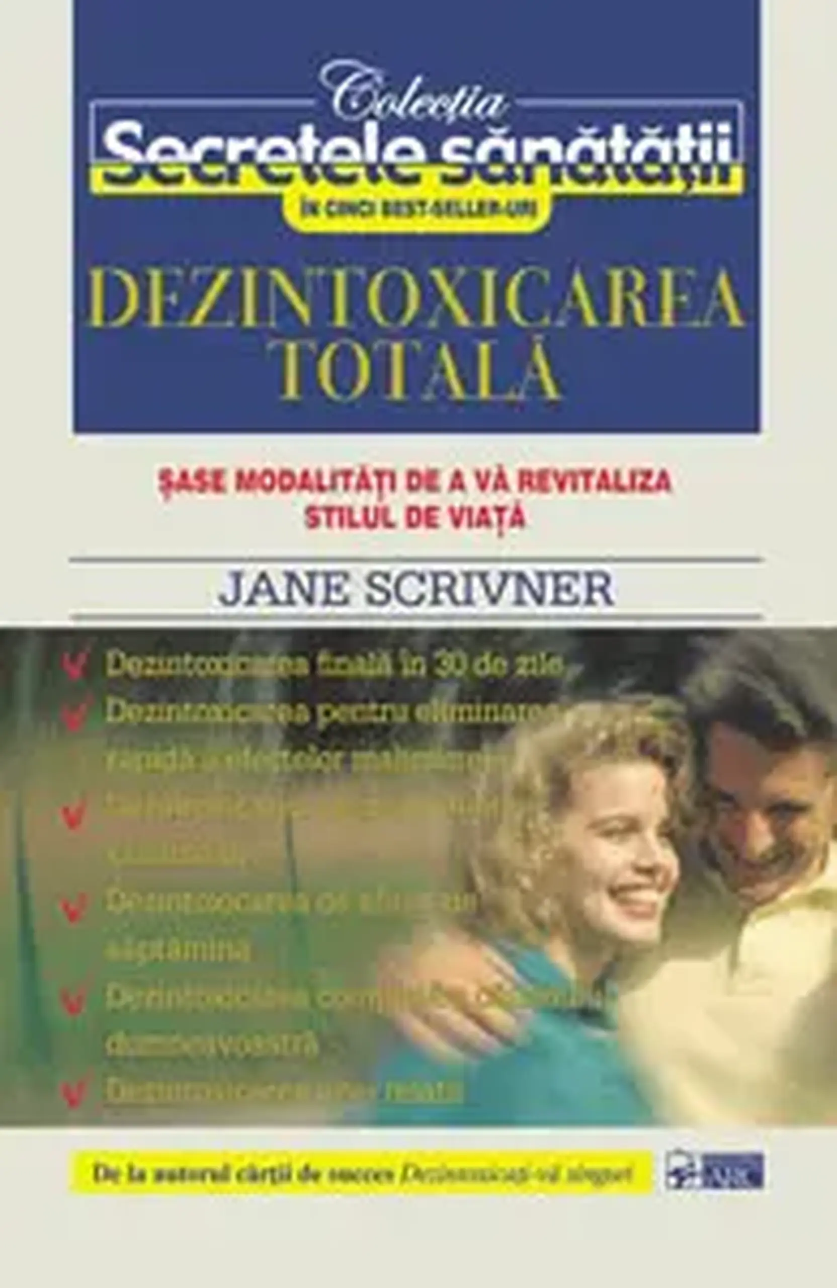 Secretele sanatatii. Dezintoxicarea totala | Jane Scrivner