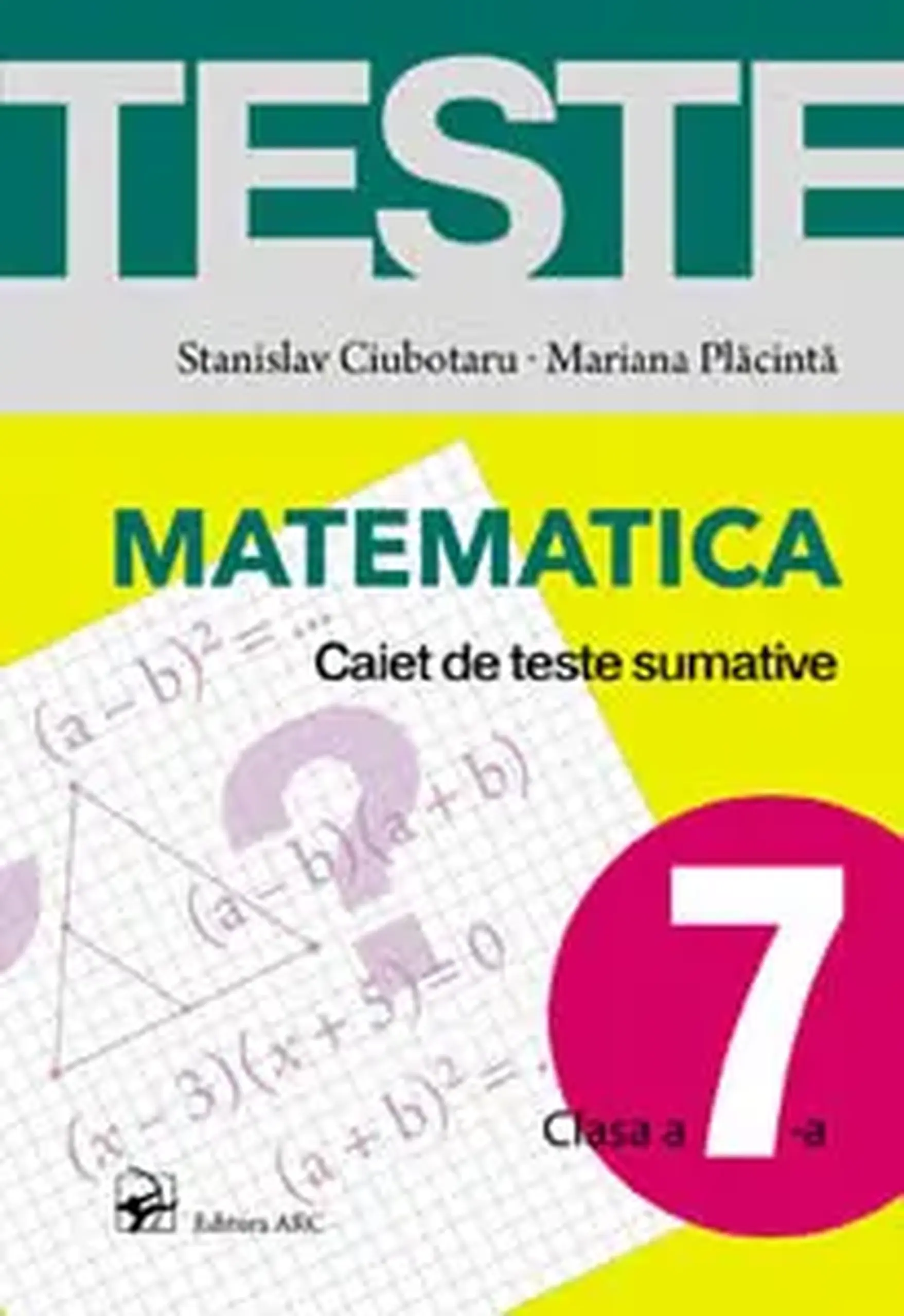 Matematica cl.7. Caiet de teste sumative | Stanislav Ciubotaru, Mariana Placinta