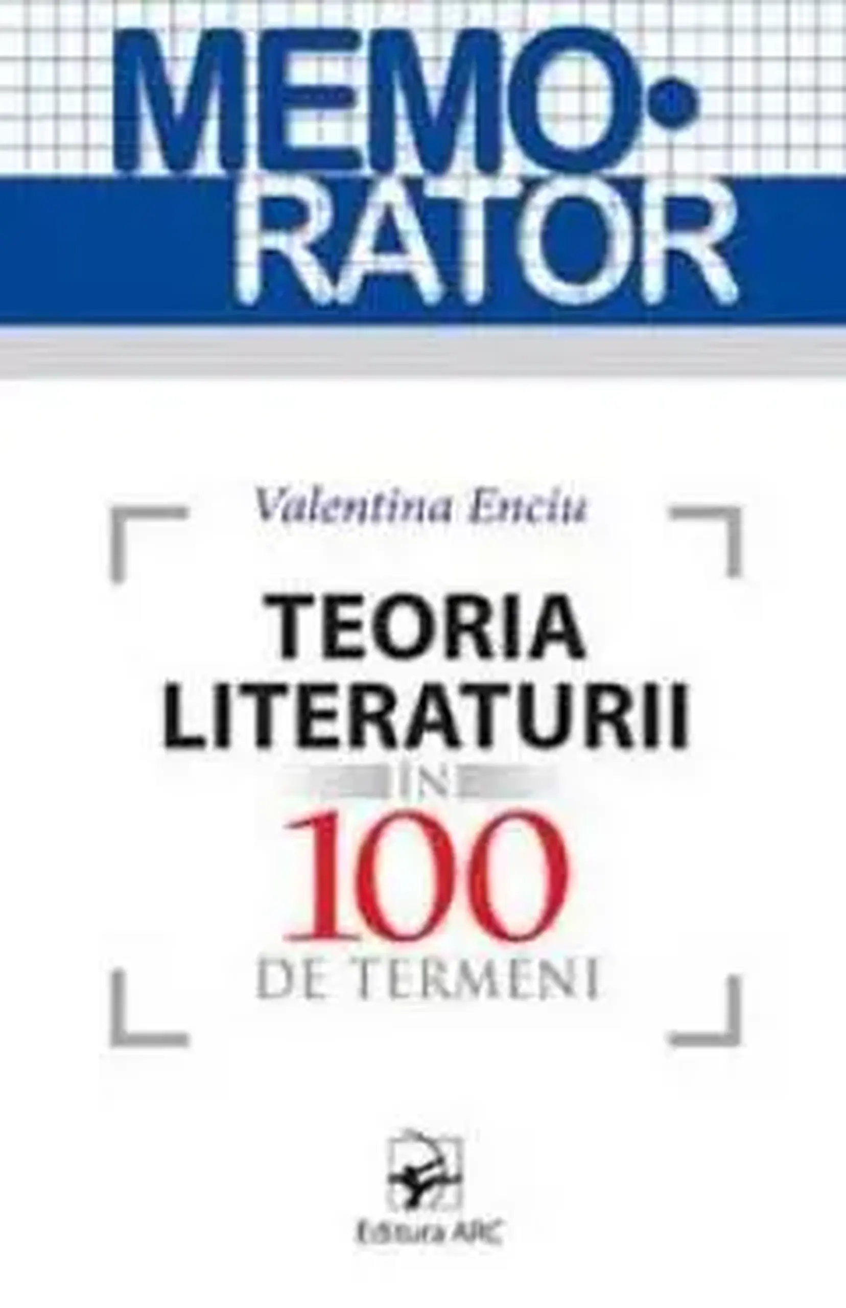 Memorator. Teoria literaturii in 100 de termen | Valentina Enciu