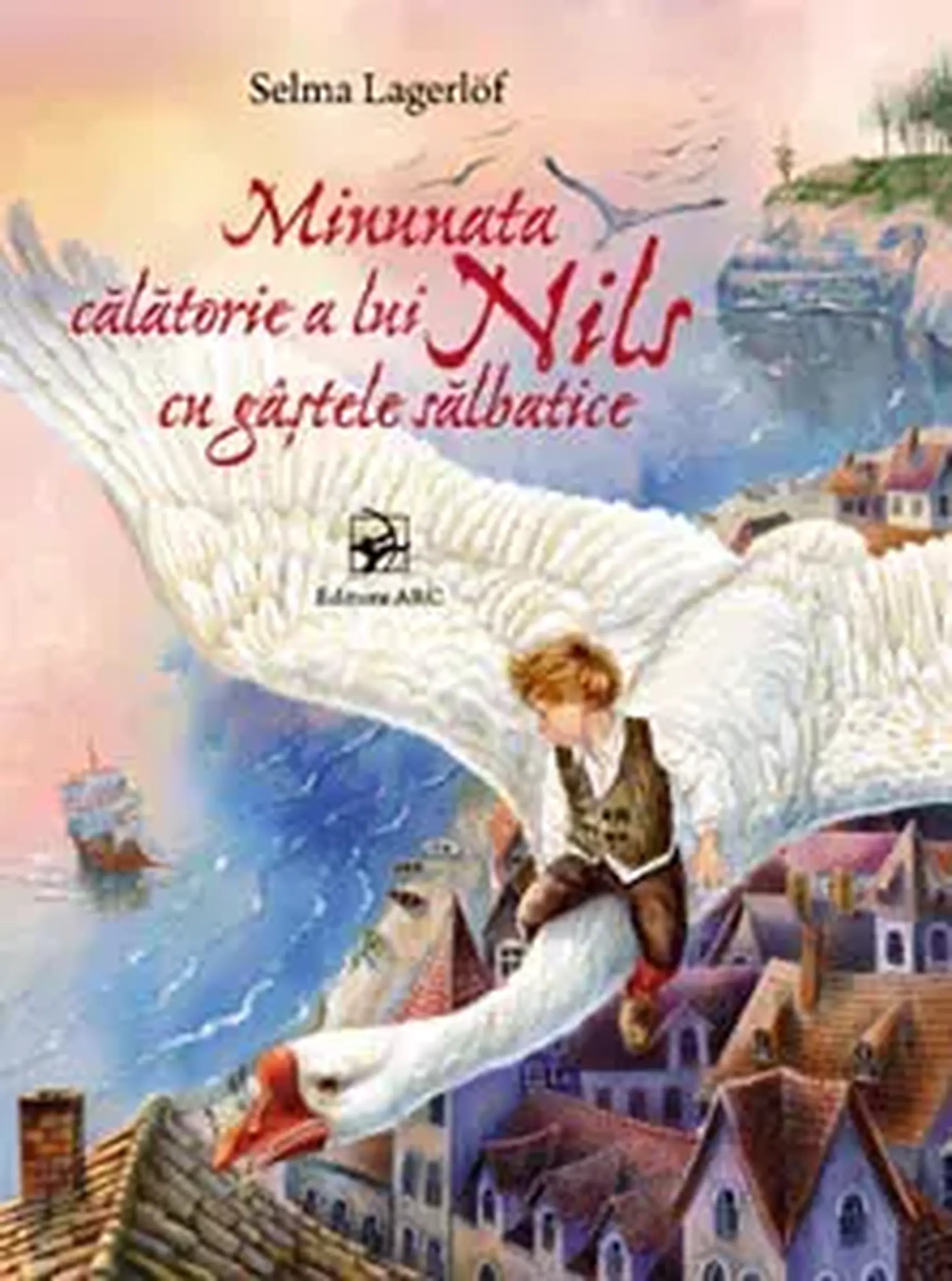Minunata calatorie a lui Nils cu gastele salbatice | Selma Lagerlöf