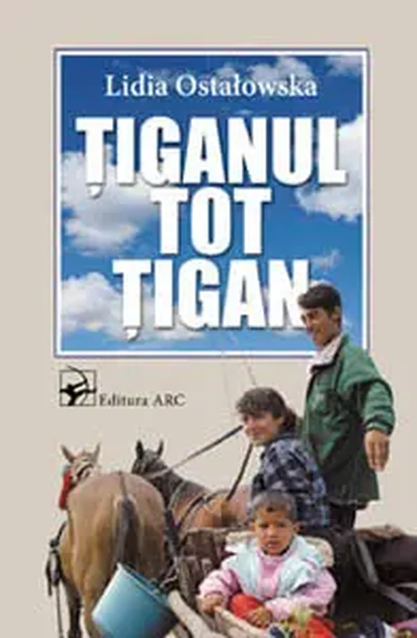 Tiganul tot tigan | Lidia Ostalowska